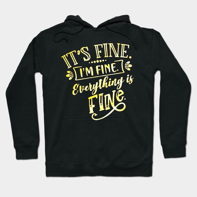 Everything Is Fine Hoodie by skgraphicart89